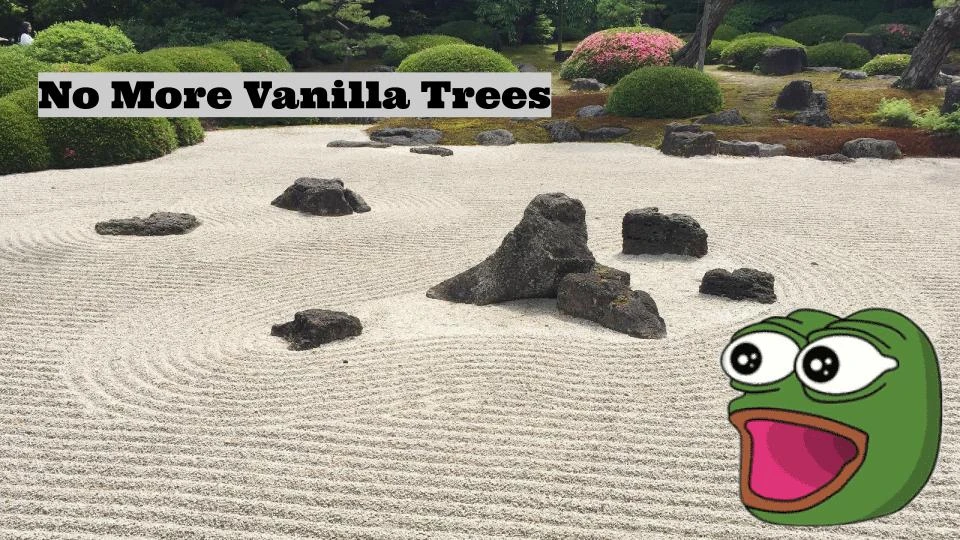 No More Vanilla Trees